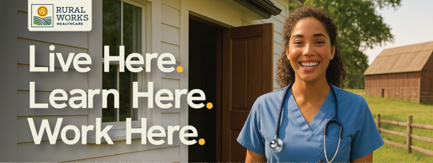 Rural Works Healthcare banner: Live Here. Learn Here. Work Here.